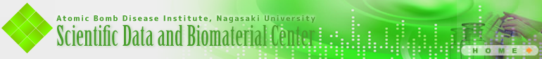 Scientific Data and Biomaterial Center, Atomic Bomb Disease Institute, Nagasaki University