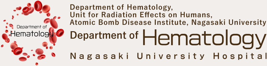 Department of Hematology, Unit for Radiation Effects on Humans, Atomic Bomb Disease Institute, Nagasaki University /Department of Hematology, Nagasaki University Hospital
