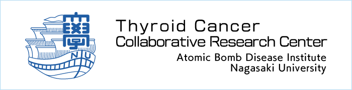 Thyroid Cancer Collaborative Research Center, Atomic Bomb Disease Institute, Nagasaki University